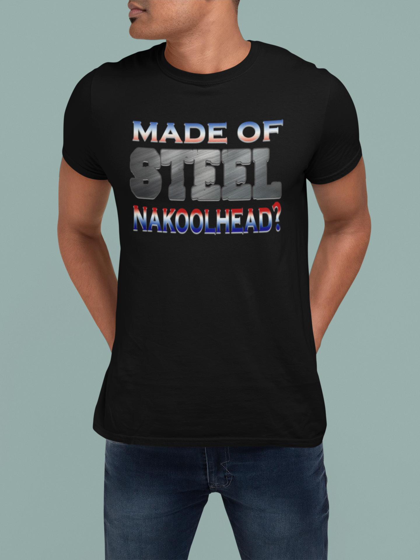 MADE OF STEEL